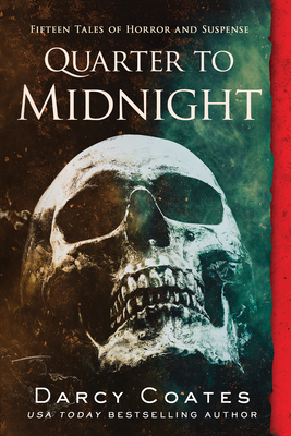 Quarter to Midnight: Fifteen Tales of Horror and Suspense - Coates, Darcy