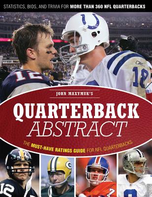 Quarterback Abstract: The Must-Have Ratings Guide for NFL Quarterbacks - Maxymuk, John