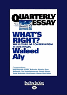 Quarterly Essay: What's Right? the Future of Conservatism in Australia