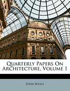 Quarterly Papers on Architecture, Volume 1