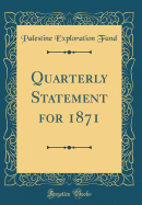 Quarterly Statement for 1871 (Classic Reprint)