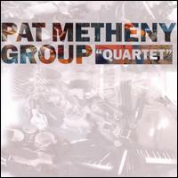 Quartet - Pat Metheny Group