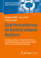 Quartierssanierung Im Kontext Urbaner Resilienz: Der Beitrag Von Business Improvement Districts ALS Beteiligungsansatz Zur Frderung Der Urbanen Resilienz in Innerstdtischen Quartieren