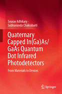 Quaternary Capped In(ga)As/GAAS Quantum Dot Infrared Photodetectors: From Materials to Devices