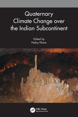 Quaternary Climate Change over the Indian Subcontinent - Khare, Neloy (Editor)