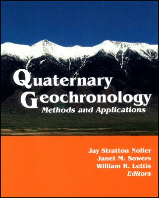 Quaternary Geochronology: Methods and Applications - Noller, Jay Stratton (Editor)