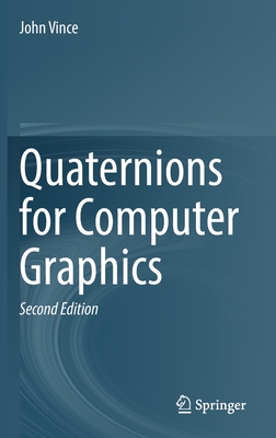 Quaternions for Computer Graphics - Vince, John