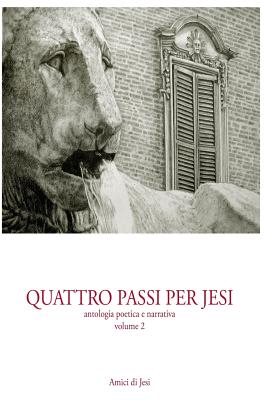 Quattro passi per Jesi - volume 2: antologia poetica e narrativa - Cimarelli, Marinella, and Duranti, Franco, and Carducci, Giampiero