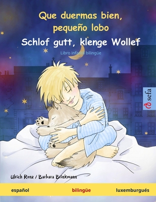 Que duermas bien, pequeo lobo - Schlof gutt, klenge Wollef (espaol - luxemburgus): Libro infantil bilinge - Renz, Ulrich, and Brinkmann, Barbara, and Landmesser, Anneli (Translated by)