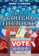 Que Es El Colegio Electoral? (What Is the Electoral College?)