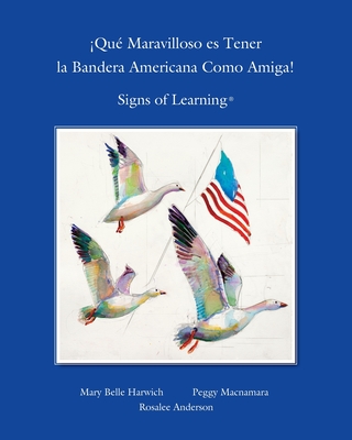 Que Maravilloso es Tener la Bandera Americana Como Amiga - MacNamara, Peggy (Illustrator), and Anderson, Rosalee (Illustrator), and Harwich, Mary Belle