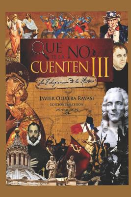 Que no te la cuenten III: La falsificacin de la realidad - Olivera Ravasi, Javier