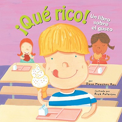 Que Rico!: Un Libro Sobre El Gusto - Rau, Dana Meachen, and Peterson, Rick (Illustrator)