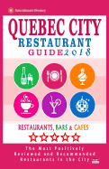 Quebec City Restaurant Guide 2018: Best Rated Restaurants in Quebec City, Canada - 400 Restaurants, Bars and Cafes Recommended for Visitors, 2018