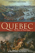 Quebec: The Story of Three Sieges