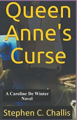 Queen Anne's Curse - Challis, Stephen C
