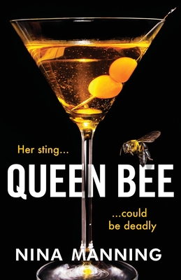 Queen Bee: A brand new addictive psychological thriller from the author of The Bridesmaid - Manning, Nina