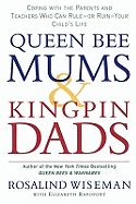 Queen Bee Mums And Kingpin Dads: Dealing with the difficult parents in your child's life