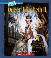 Queen Elizabeth II (a True Book: Biographies)