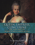 Queen, Empress, Concubine: Fifty Women Rulers from the Queen of Sheba to Catherine the Great