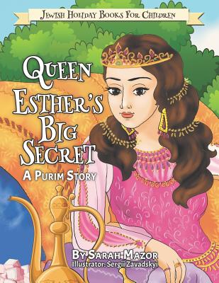 Queen Esther's Big Secret: A Purim Story - Mazor, Sarah