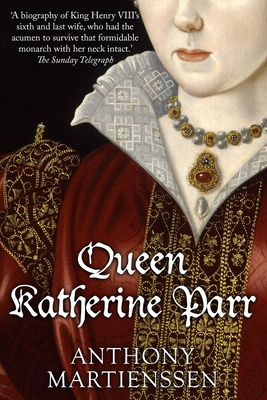 Queen Katherine Parr - Martienssen, Anthony