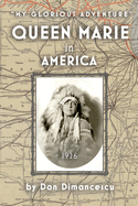 Queen Marie in America: My Glorious Adventure