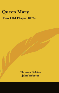 Queen Mary: Two Old Plays (1876)