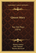 Queen Mary: Two Old Plays (1876)