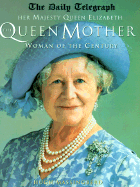 Queen Mother: Her Majesty Queen Elizabeth, the Queen Mother, Woman of the Century