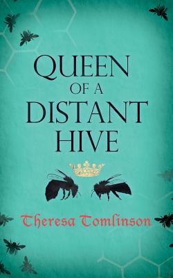 Queen of a Distant Hive - Tomlinson, Theresa