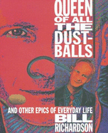 Queen of All the Dustballs: & Other Epics of Everday Life