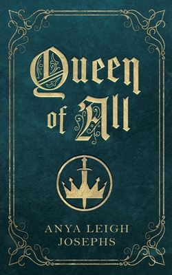 Queen of All - Josephs, Anya Leigh