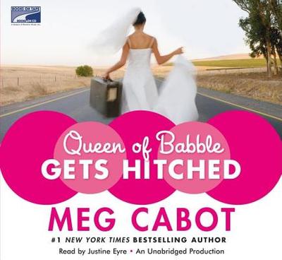 Queen of Babble Gets Hitched - Cabot, Meg, and Eyre, Justine (Read by)