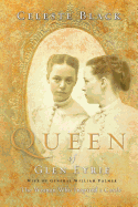 Queen of Glen Eyrie Wife of General William Palmer: The Woman Who Inspired a Castle