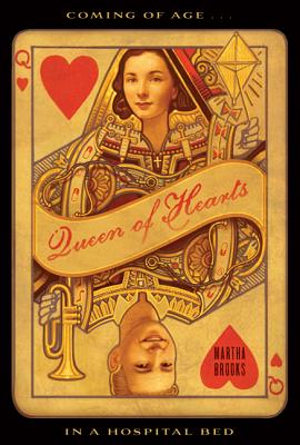 Queen of Hearts: Coming of Age in a Hospital Bed - Brooks, Martha