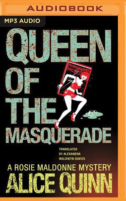 Queen of the Masquerade - Quinn, Alice, and Robins, Carly (Read by), and Maldwyn-Davies, Alexandra (Translated by)