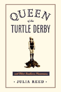 Queen of the Turtle Derby and Other Southern Phenomena - Reed, Julia