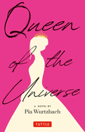 Queen of the Universe: A Novel: Love, Truth, Beauty
