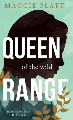 Queen of the Wild Range - Platt, Maggie