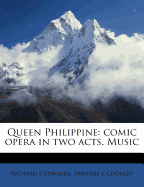 Queen Philippine: Comic Opera in Two Acts. Music