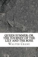 Queen Summer: Or, the Tourney of the Lily & the Rose