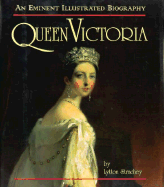 Queen Victoria: An Eminent Illustrated Biography