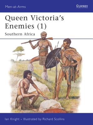 Queen Victoria's Enemies (1): Southern Africa - Knight, Ian
