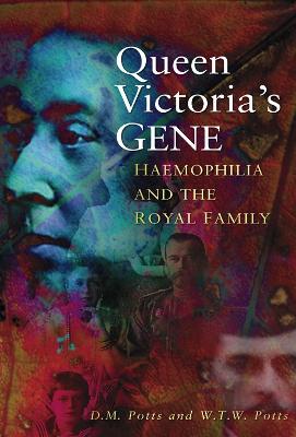 Queen Victoria's Gene - Potts, D M, and Potts, W T W