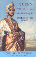 Queen Victoria's Maharajah: Duleep Singh 1838-93