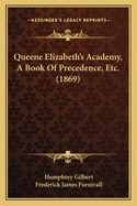 Queene Elizabeth's Academy, A Book Of Precedence, Etc. (1869)