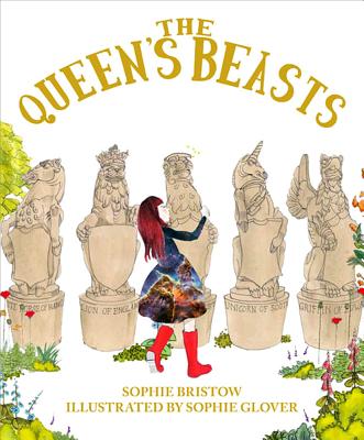 Queen's Beasts - Bristow, Sophie, and Hiscocks, Dan (Editor), and Hiscocks, Tom (Creator)