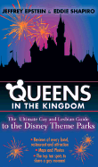 Queens in the Kingdom: The Ultimate Gay and Lesbian Guide to the Disney Theme Parks
