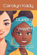 Queens of Wealth: Harnessing Your Financial Power as a Woman of Faith